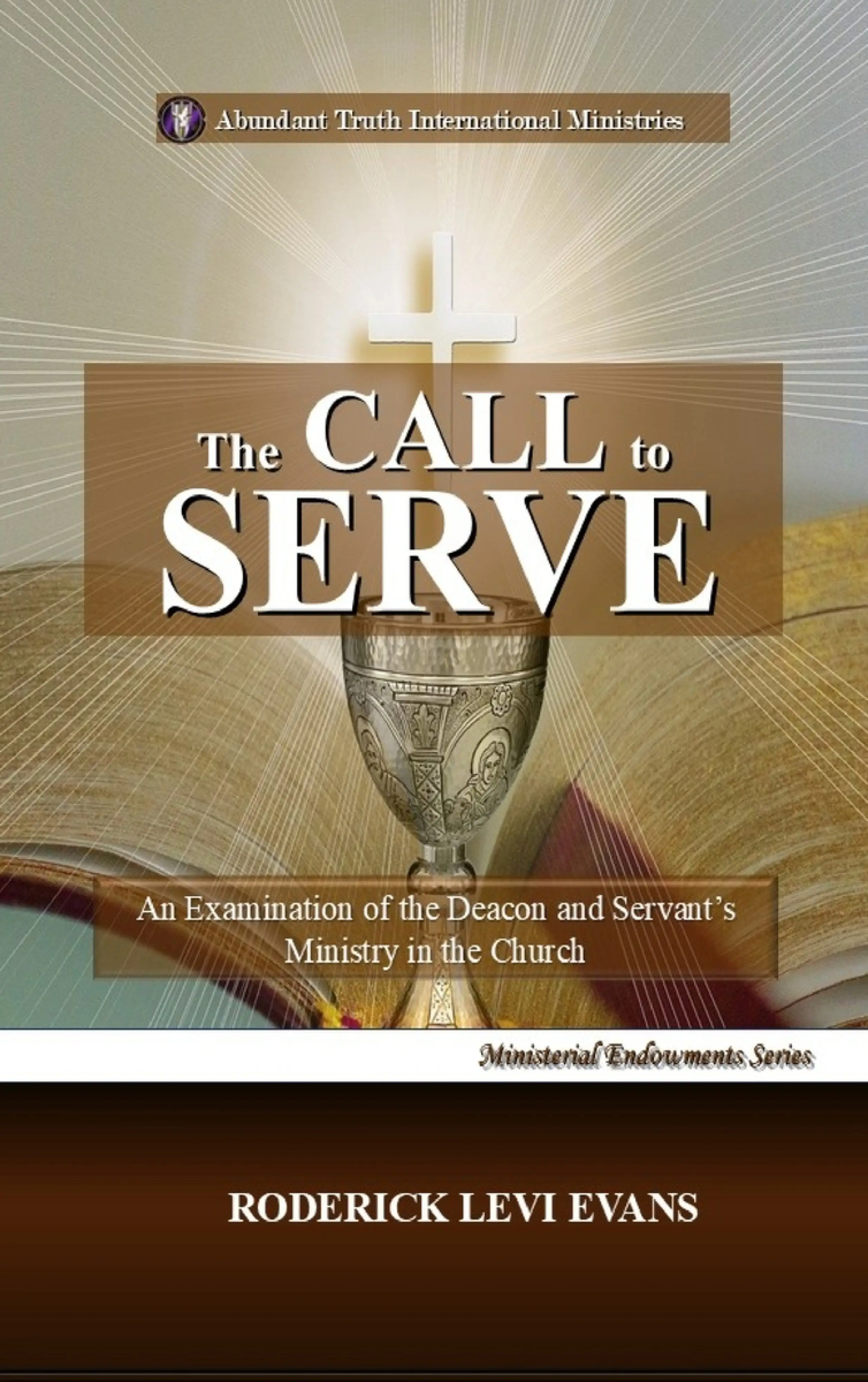 The Call to Serve: An Examination of the Deacon and Servant's Ministry ...