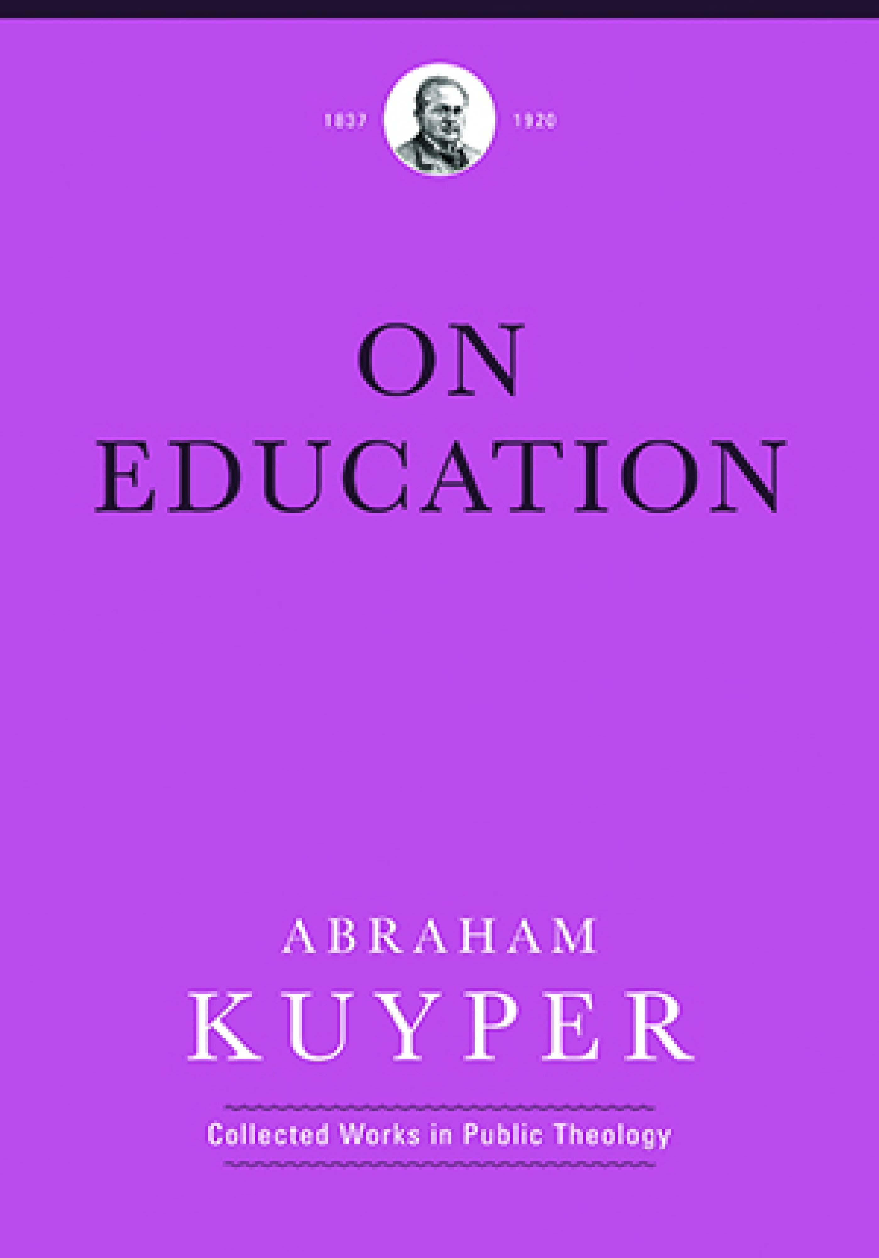 On Education (Abraham Kuyper Collected Works in Public Theology)