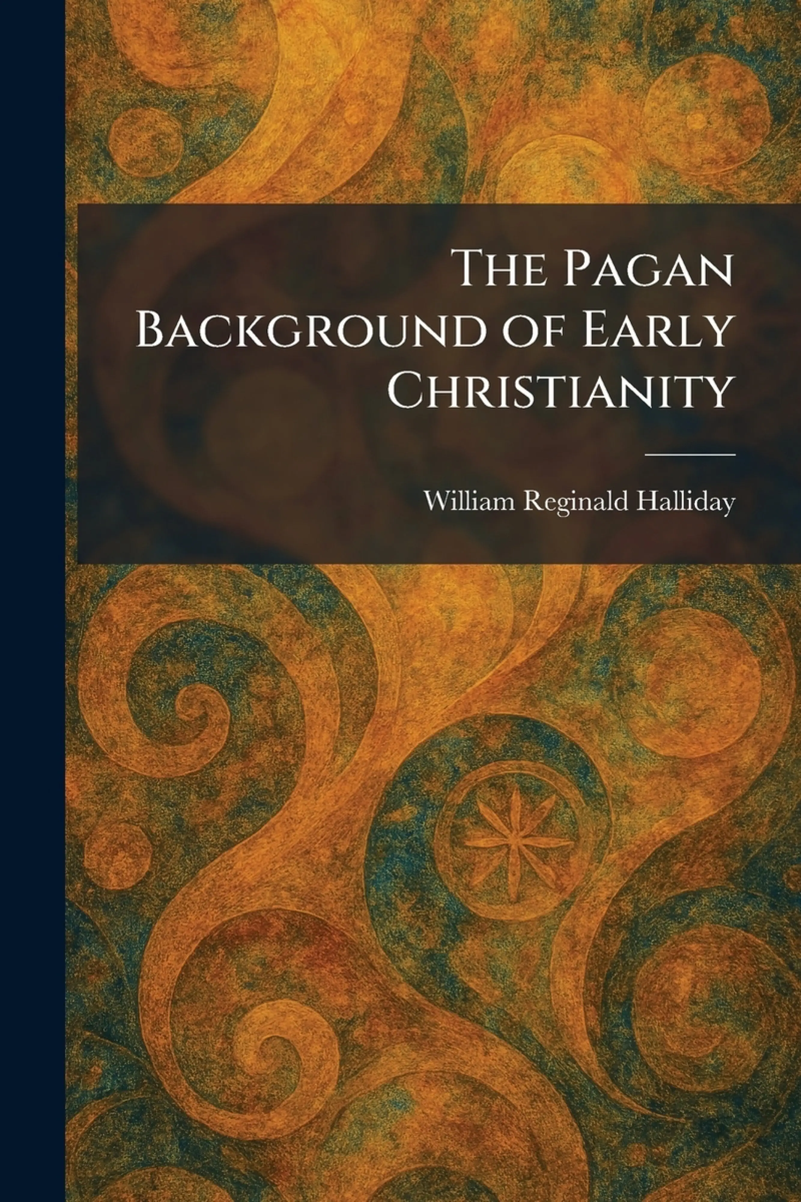 The Pagan Background of Early Christianity: Free Delivery at Eden.co.uk