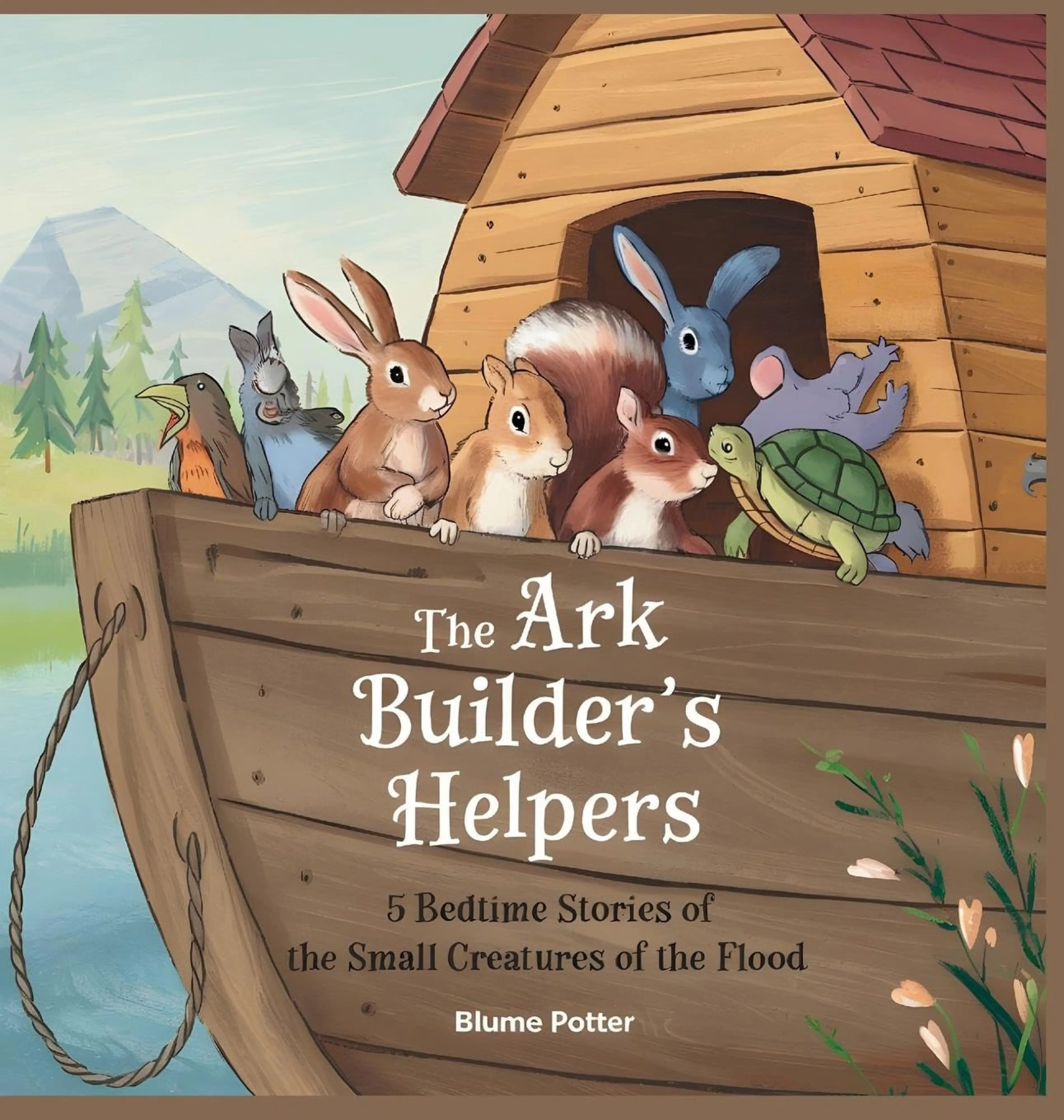 The Ark Builder's Helpers: 5 Bedtime Stories of the Small Creatures of ...