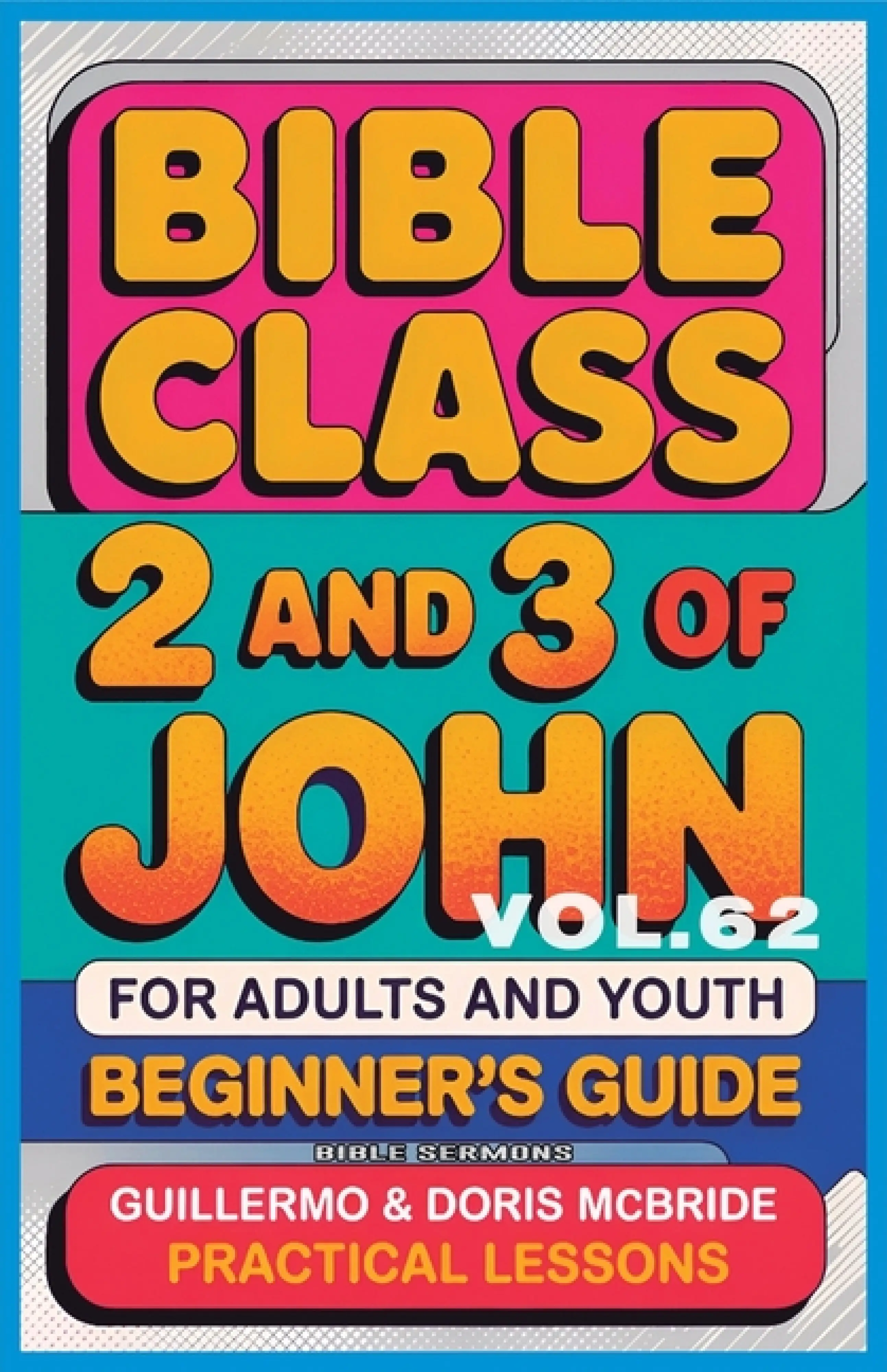 4 Practical Lessons Bible Class for Adults and Youth Beginner's Guide - 2 and 3 of John ...