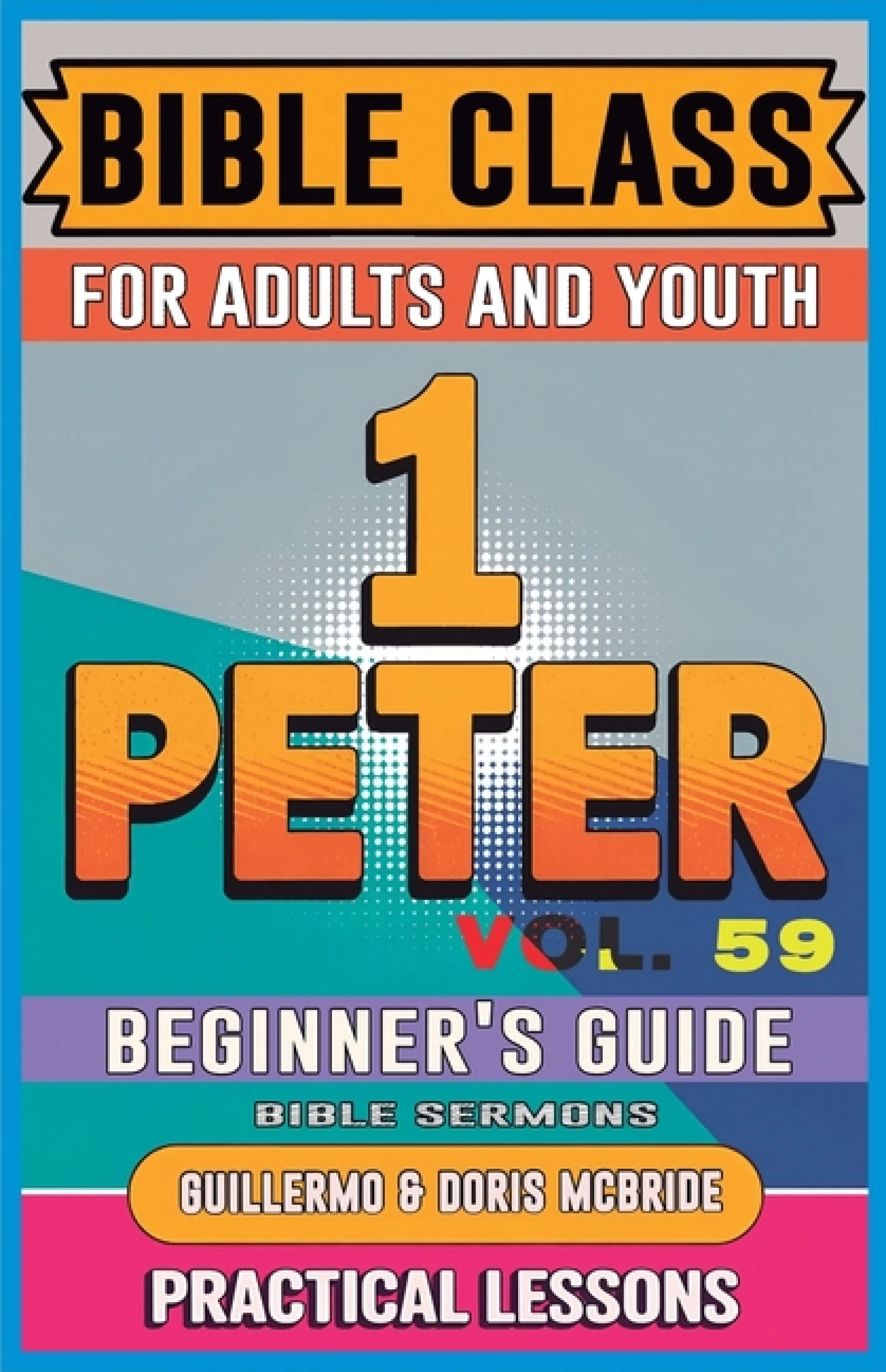Bible Class for Adults and Youth Beginner's Guide - 1 Peter: Practical ...