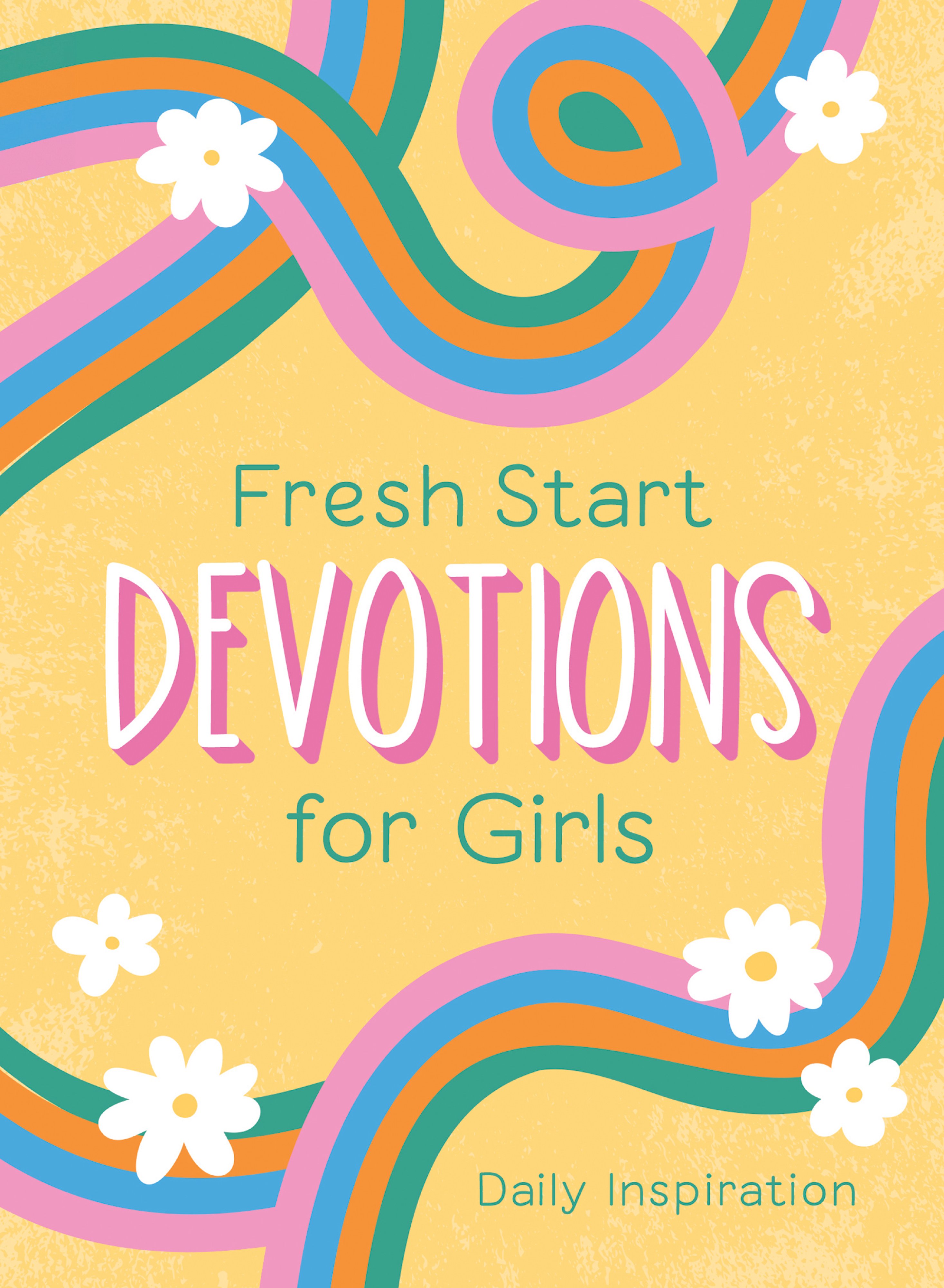 Fresh Start Devotions for Girls: Daily Inspiration