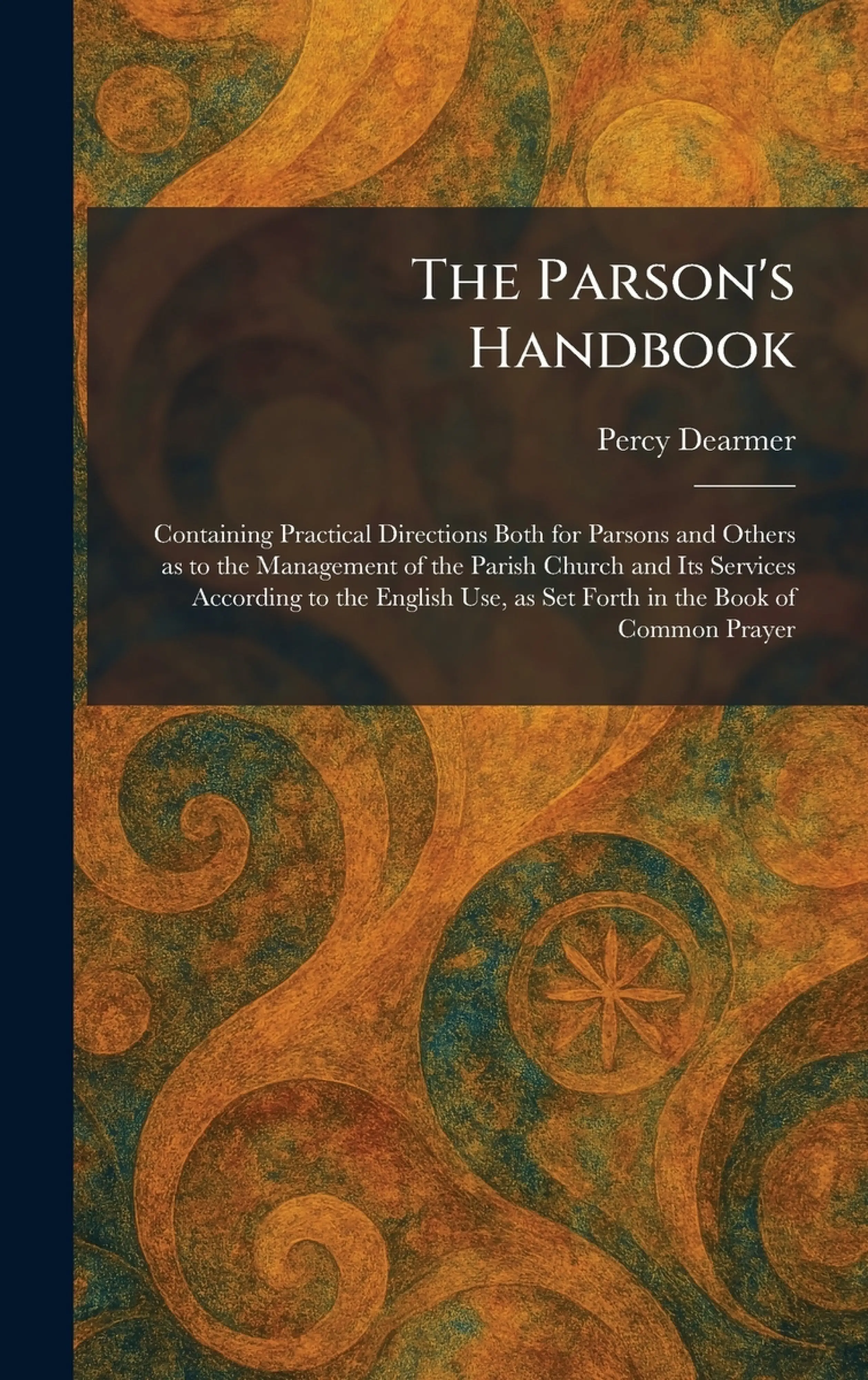 Parson Translation The Parson's Handbook: Containing Practical Directions Both for Parsons ...