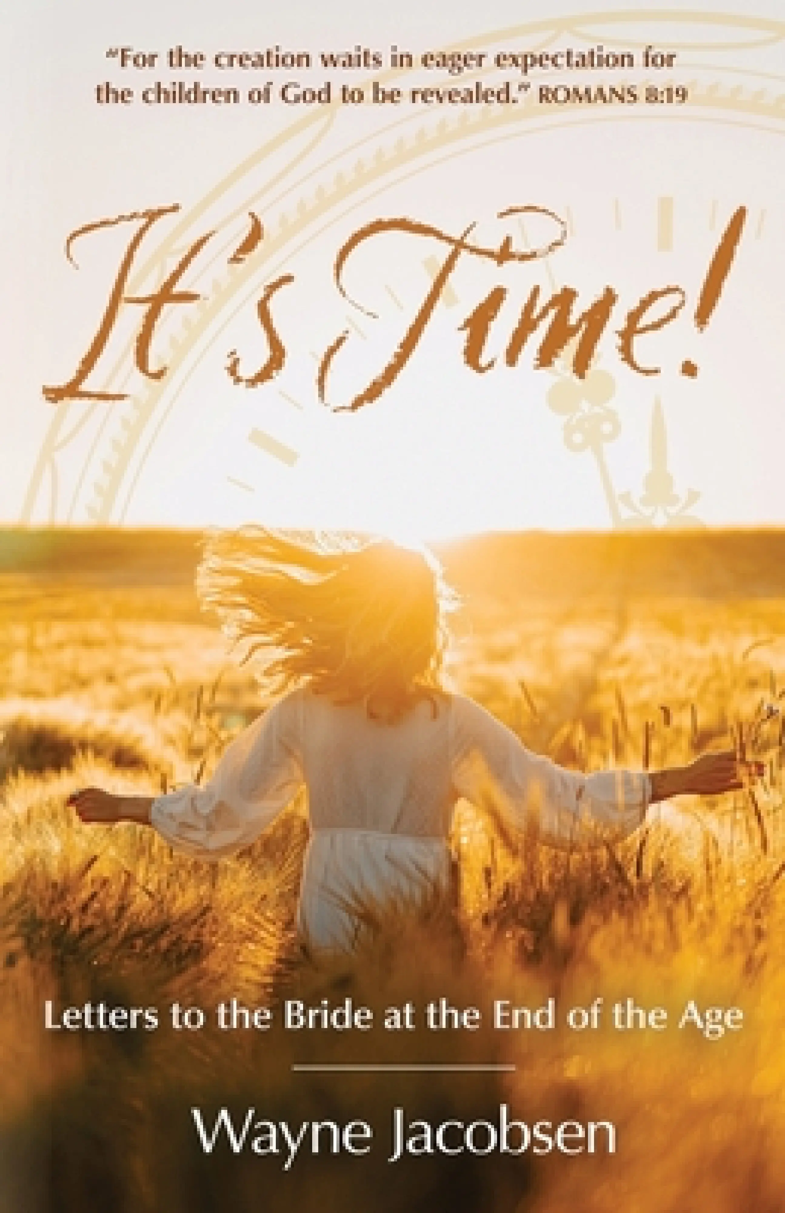 It's Time!: Letters to the Bride at the End of the Age: Free Delivery ...