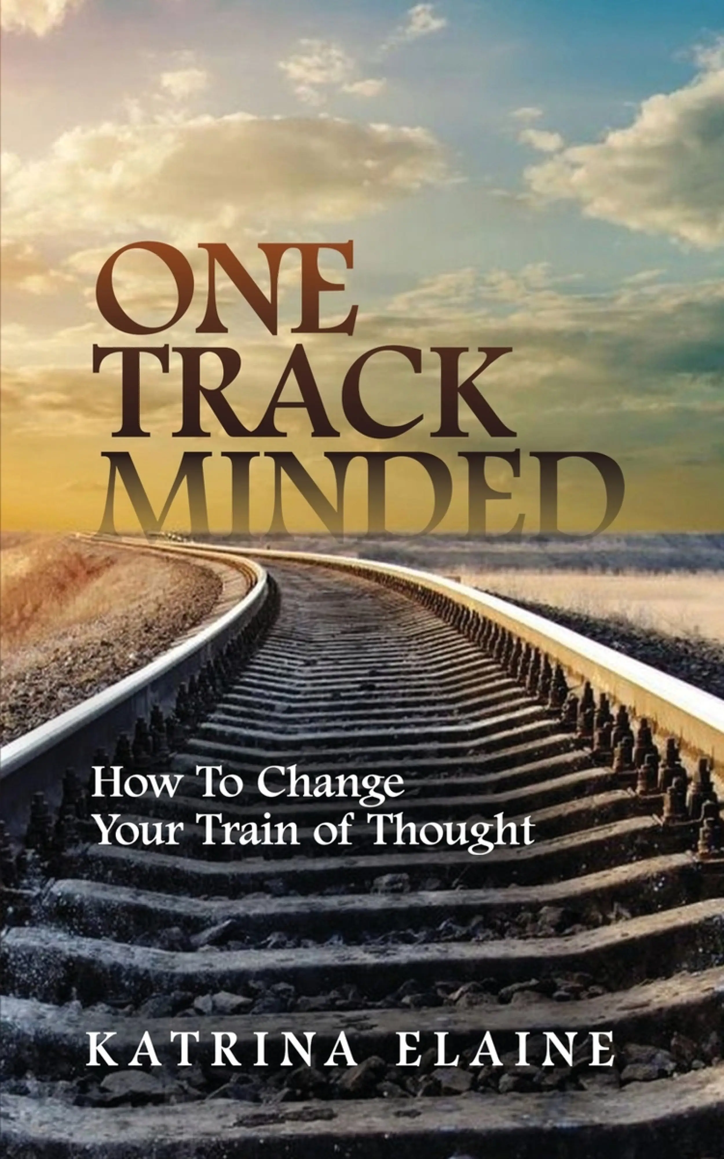 One Track Mindset One Track Minded: How to Change Your Train of Thought: Free Delivery at ...