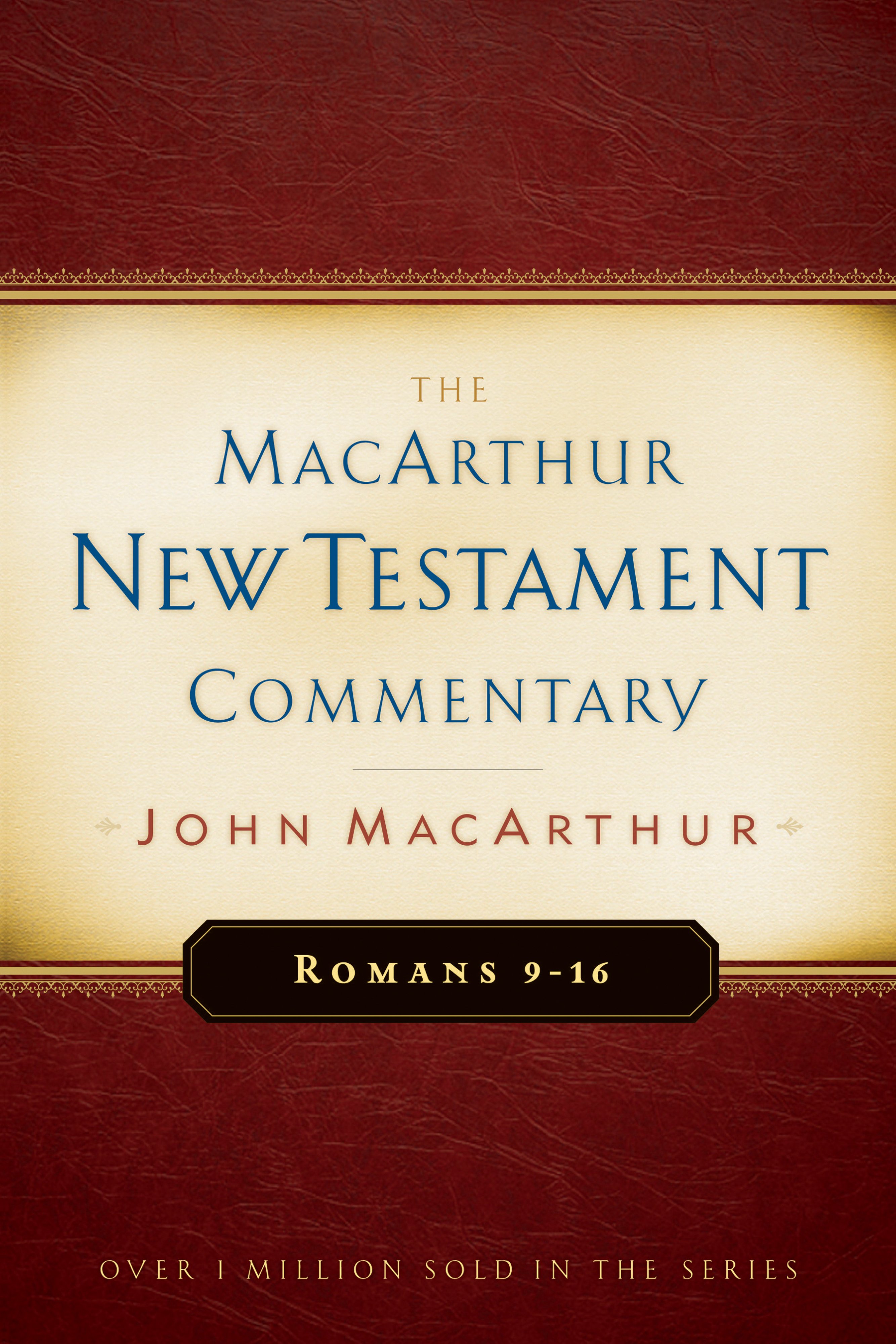 Romans 9-16 MacArthur New Testament Commentary